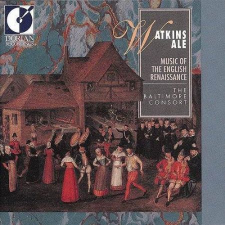 WATKINS ALE:MUSIC OF THE ENGLISH RENAISSANCE/BALTIMORE CONSORT