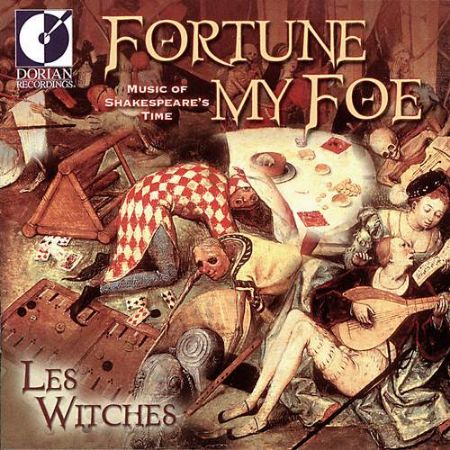 FORTUNE MY FOE/LES WITCHES/MUSIC OF SHAKESPEARE'S TIME