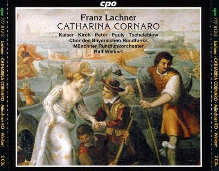 LACHNER:CATHARINA CORNARO/KAISER,KIRCH/WEIKERT 2CD