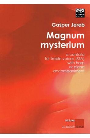 JEREB:MAGNUM MYSTERIUM FOR TREBLE VOICES (SSA) WITH HARP OR PIANO FULL SCORE