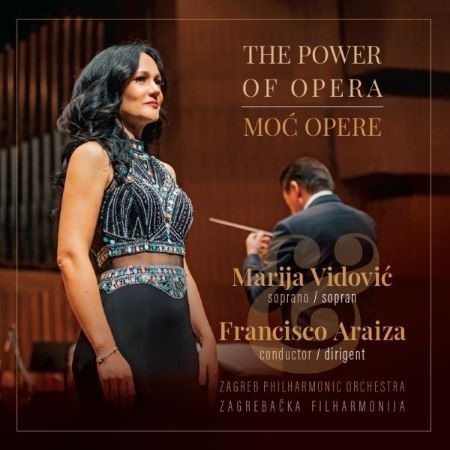 MOČ OPERE/THE POWER OF OPERA/MARIJA VIDOVIĆ/FRANCOSCO ARAIZA