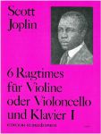 JOPLIN:6 RAGTIMES FUR VIOLINE ODER VIOLONCELLO UND KLAVIER 1