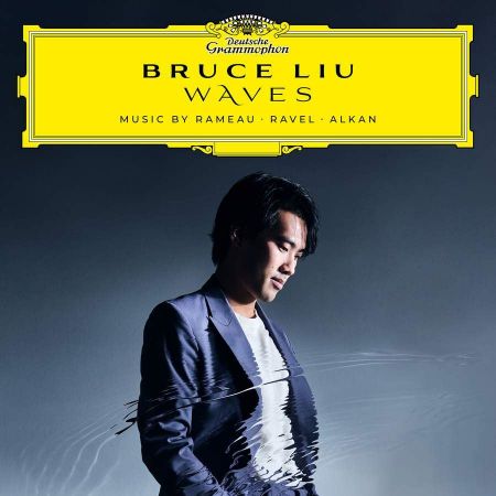 BRUCE LIU/WAVES MUSIC BY RAMEAU-RAVEL-ALKAN