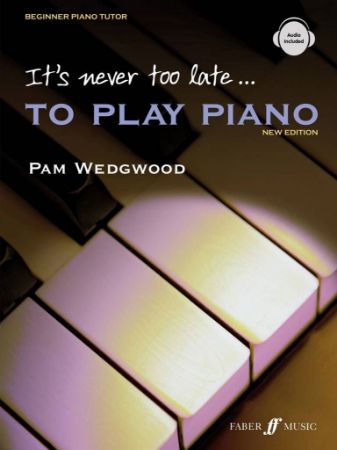 WEDGWOOD:IT'S NEVER TOO LATE ..TO PLAY PIANO + AUDIO ACCESS