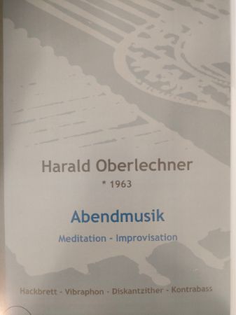 OBERLECHNER:ABENDMUSIK MEDITATION - IMPROVISATION ZITHER/KONTRABASS/VIBRAPHON