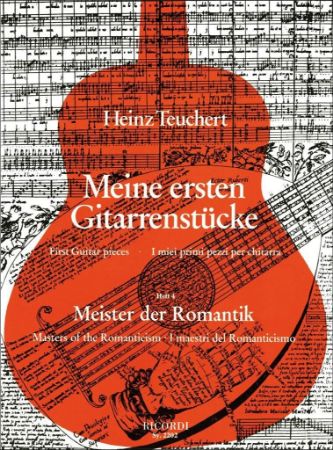 TEUCHERT:MEINE ERSTEN GITARRENSTUCKE MEISTER DER ROMANTIK HEFT 4