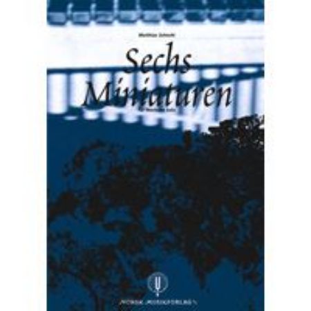 SCHMITT:SECHS MINIATUREN FUR MARIMBA