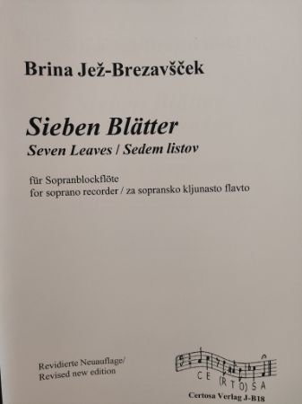 JEŽ-BREZAVŠČEK BRINA:SEDEM LISTOV/SIEBEN BLATTER ZA SOPRANSKO KLJUNASTO FLAVTO