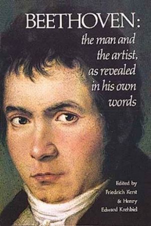 BEETHOVEN THE MAN AND THE ARTIST,AS REVEALED IN HIS OWN WORDS