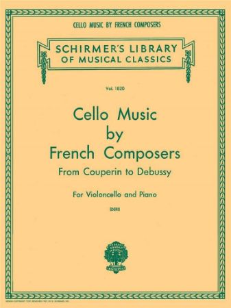 CELLO MUSIC BY FRENCH COMPOSERS FROM COUPERIN TO DEBUSSY CELLO AND PIANO