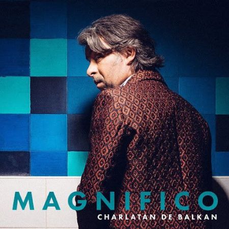 MAGNIFICO/CHARLATAN DE BALKAN