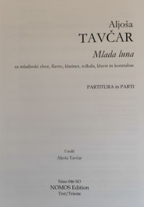 TAVČAR:MLADA LUNA ZA MLADINSKI ZBOR,FLAVTO,KLARINET,KLAVIR IN KONTRABAS
